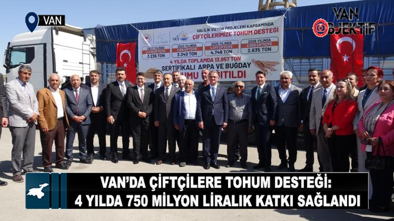 Van’da çiftçilere tohum desteği: 4 yılda 750 milyon liralık katkı sağlandı