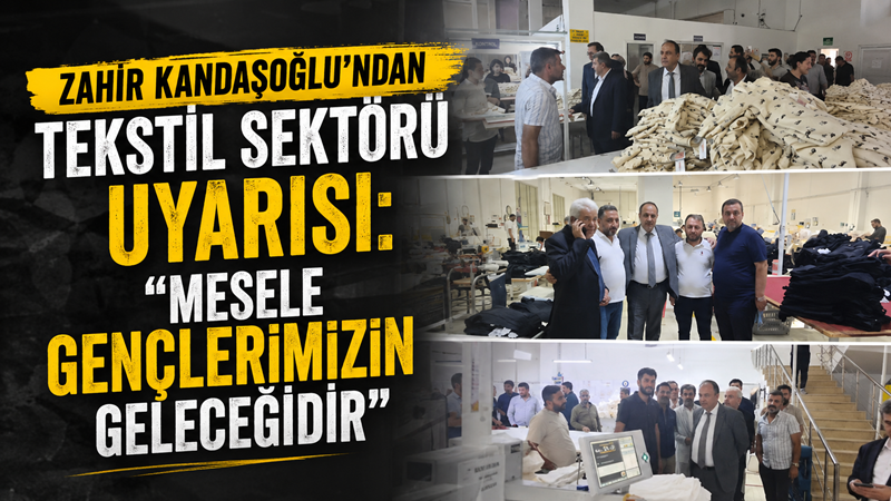 Zahir Kandaşoğlu’ndan tekstil sektörü uyarısı: