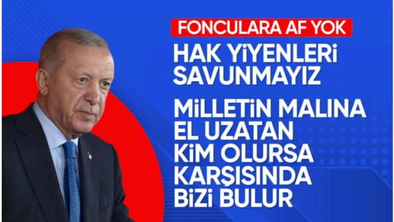 Cumhurbaşkanı Erdoğan: Her kim milletin malına el uzatırsa karşısında devleti bulur
