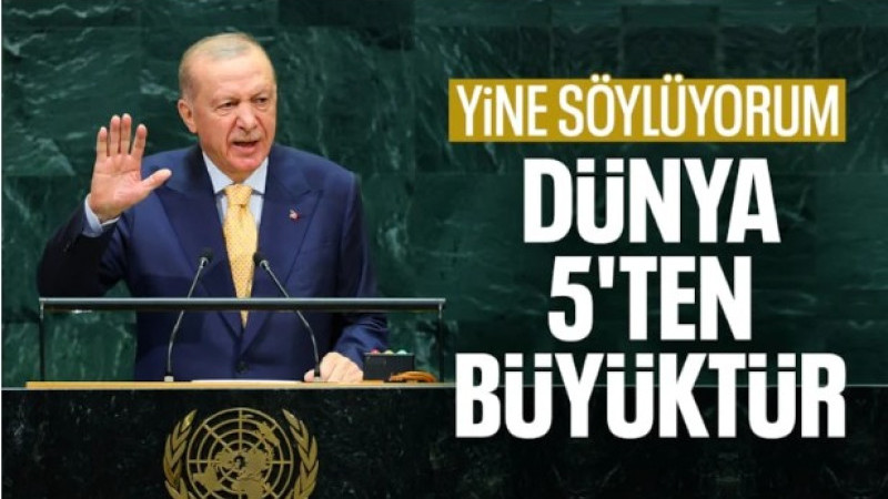 Cumhurbaşkanı Erdoğan BM Genel Kurulu'nda bir kez daha tekrar etti: Dünya 5'ten büyüktür
