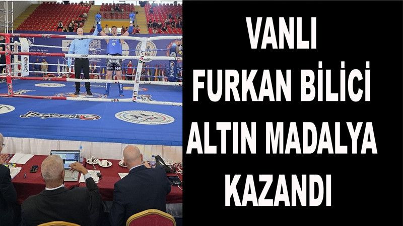 Vanlı Furkan Bilici altın madalya kazandı