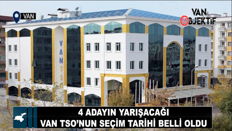 Van TSO organ seçimlerinin tarihi belli oldu