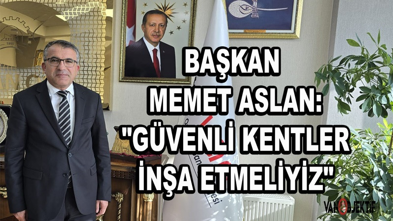  Van OSB Başkanı Memet Aslan: 
