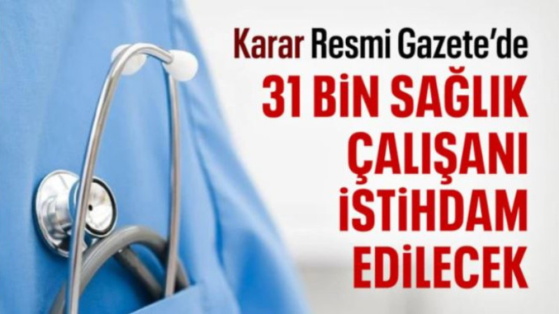31 bin sağlık çalışanı istihdamına ilişkin karar Resmi Gazete'de