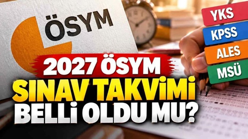 2027 YKS takvimi belli oldu