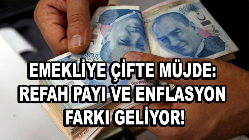 Emekliye Çifte Müjde: Refah Payı ve Enflasyon Farkı Geliyor!
