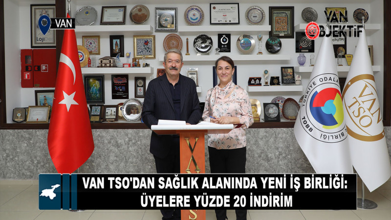 Van TSO'dan sağlık alanında yeni iş birliği: Üyelere yüzde 20 indirim